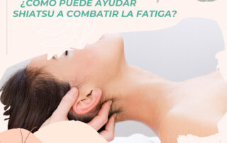 ¿Cómo puede ayudar Shiatsu a combatir la fatiga?